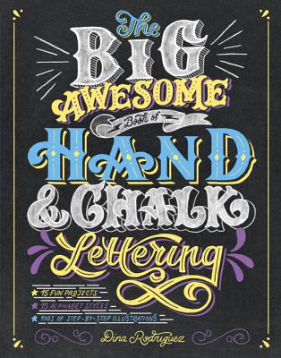 The Big Awesome Book of Hand & Chalk Lettering - Dina Rodriguez