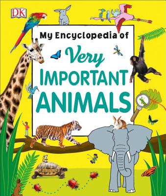 My Encyclopedia of Very Important Animals - Dk