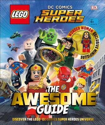 Lego(r) DC Comics Super Heroes the Awesome Guide [With Toy] - Dk