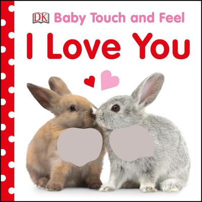 Baby Touch and Feel I Love You - Dk