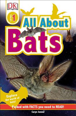 DK Readers L1: All about Bats: Explore the World of Bats! - Caryn Jenner