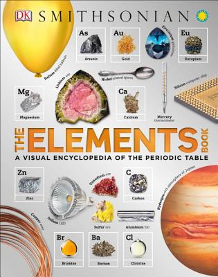 The Elements Book: A Visual Encyclopedia of the Periodic Table - Dk