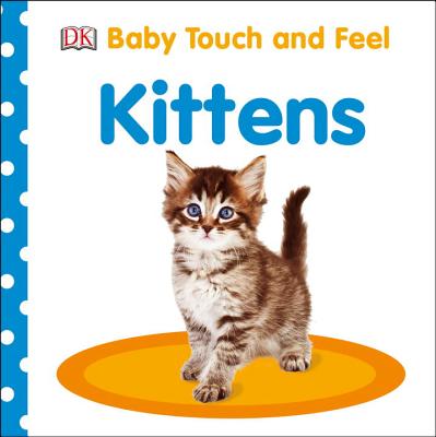 Baby Touch and Feel: Kittens - Dk