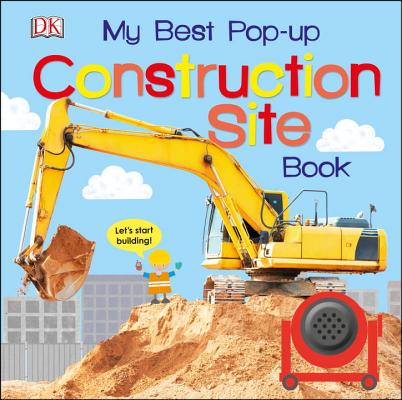 My Best Pop-Up Construction Site Book: Let's Start Building! - Dk