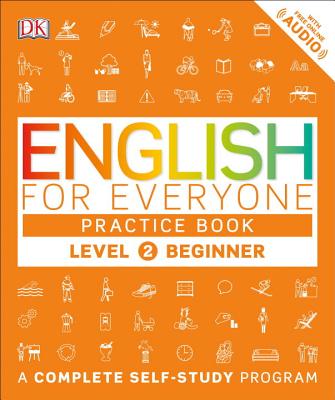 English for Everyone: Level 2: Beginner, Practice Book: A Complete Self-Study Program - Dk