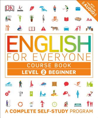 English for Everyone: Level 2: Beginner, Course Book: A Complete Self-Study Program - Dk