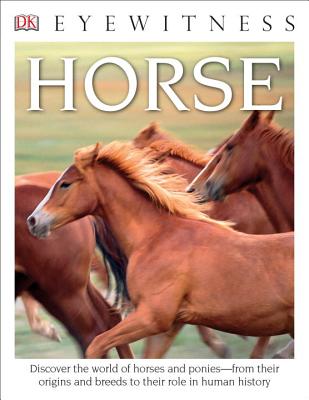 DK Eyewitness Books: Horse: Discover the World of Horses and Ponies from Their Origins and Breeds to Their R - Juliet Clutton-brock