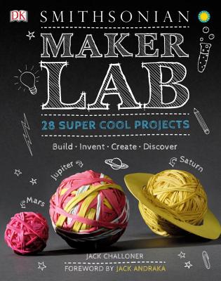 Maker Lab: 28 Super Cool Projects - Jack Challoner