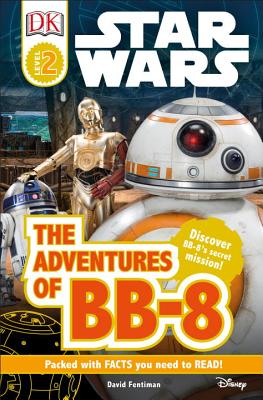 DK Readers L2: Star Wars: The Adventures of Bb-8: Discover Bb-8's Secret Mission - David Fentiman
