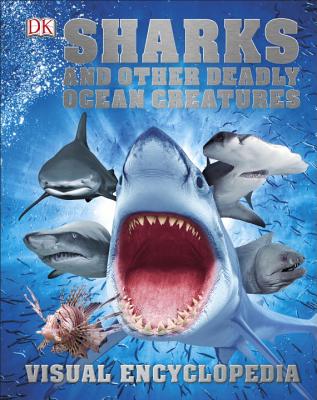 Sharks and Other Deadly Ocean Creatures Visual Encyclopedia - Dk