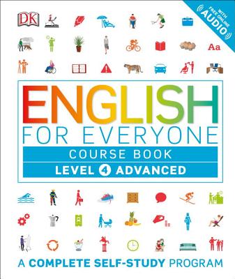 English for Everyone: Level 4: Advanced, Course Book: A Complete Self-Study Program - Dk