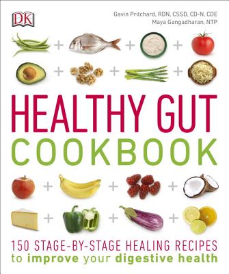 Healthy Gut Cookbook: 150 Stage-By-Stage Healing Recipes to Improve Your Digestive Health - Gavin Pritchard