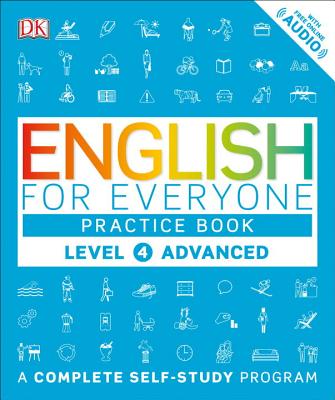 English for Everyone: Level 4: Advanced, Practice Book: A Complete Self-Study Program - Dk