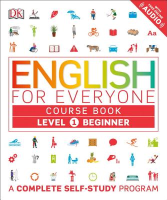 English for Everyone: Level 1: Beginner, Course Book: A Complete Self-Study Program - Dk