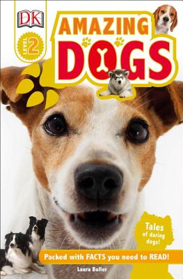 DK Readers L2: Amazing Dogs: Tales of Daring Dogs! - Laura Buller