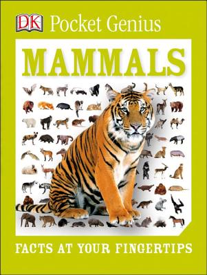 Pocket Genius: Mammals: Facts at Your Fingertips - Dk