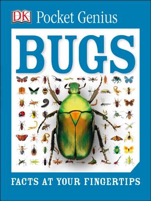 Pocket Genius: Bugs: Facts at Your Fingertips - Dk