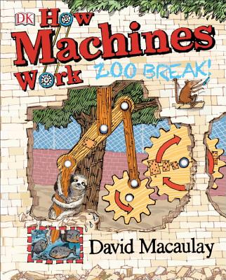 How Machines Work: Zoo Break! - David Macaulay