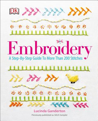 Embroidery: A Step-By-Step Guide to More Than 200 Stitches - Dk