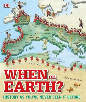 When on Earth?: History as You've Never Seen It Before! - Dk