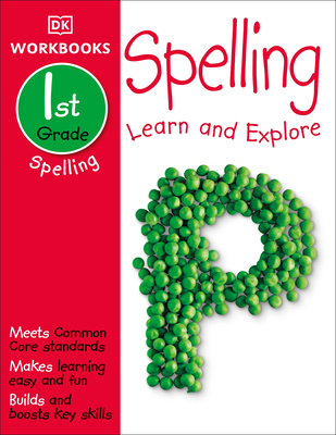 DK Workbooks: Spelling, First Grade: Learn and Explore - Dk
