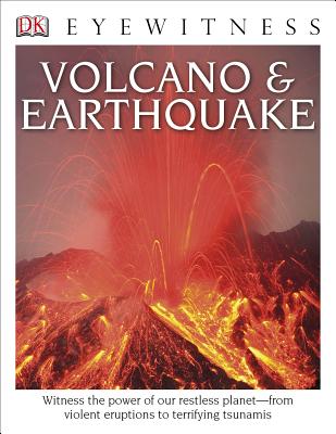 DK Eyewitness Books: Volcano and Earthquake: Witness the Power of Our Restless Planet from Violent Eruptions to Terrifying Ts - Susanna Van Rose