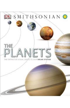 Coperta cărții 'The Planets: The Definitive Visual Guide to Our Solar System - Dk'