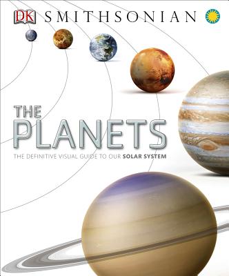 The Planets: The Definitive Visual Guide to Our Solar System - Dk