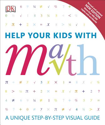 Help Your Kids with Math: A Unique Step-By-Step Visual Guide - Barry Lewis