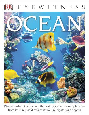DK Eyewitness Books: Ocean: Discover What Lies Beneath the Watery Surface of Our Planet from Its Sunlit Shal - Miranda Macquitty