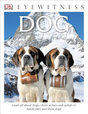 DK Eyewitness Books: Dog: Learn All about Dogs from Wolves and Jackals to Family Pets and Show Dogs - Juliet Clutton-brock