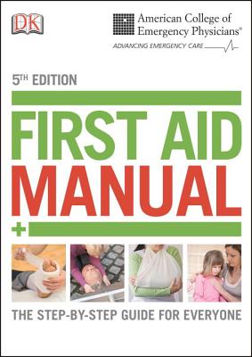 Acep First Aid Manual 5th Edition: The Step-By-Step Guide for Everyone - Dk