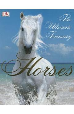 Poza produsului Horses: The Ultimate Treasury - John Woodward