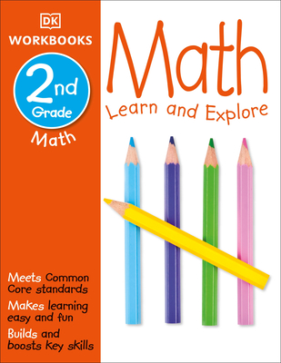 DK Workbooks: Math, Second Grade: Learn and Explore - Dk