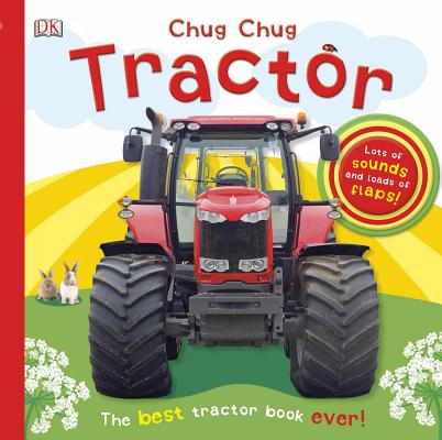 Chug, Chug Tractor: Lots of Sounds and Loads of Flaps! - Dk