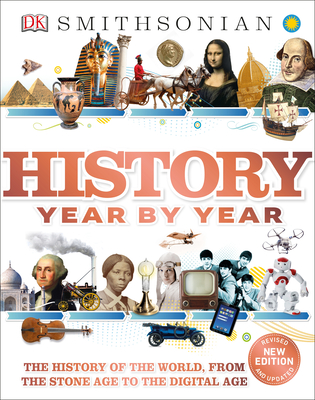 History Year by Year: The History of the World, from the Stone Age to the Digital Age - Dk
