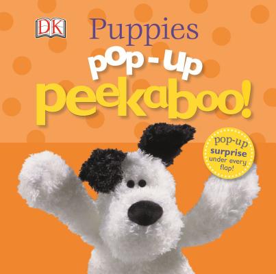 Pop-Up Peekaboo Puppies!: Pop-Up Surprise Under Every Flap! - Dk
