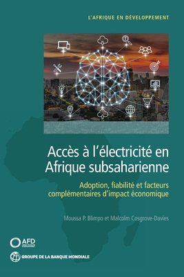 Acc�s � l'�lectricit� en Afrique subsaharienne: Adoption, fiabilit�, et facteurs compl�mentaires d'impact �conomique - Moussa P. Blimpo