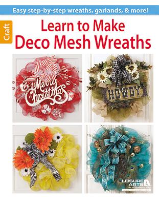 Learn to Make Deco Mesh Wreaths - Leisure Arts