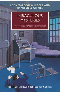Poza produsului Miraculous Mysteries: Locked Room Mysteries and Impossible Crimes - Martin Edwards