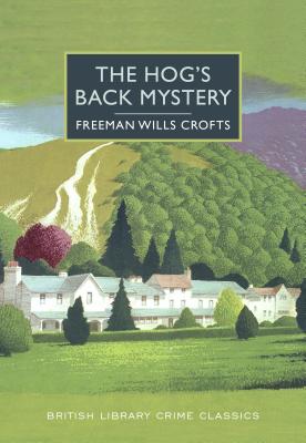 The Hog's Back Mystery - Freeman Wills Crofts
