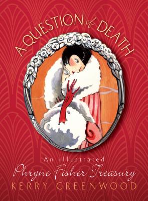 A Question of Death: An Illustrated Phryne Fisher Anthology - Kerry Greenwood