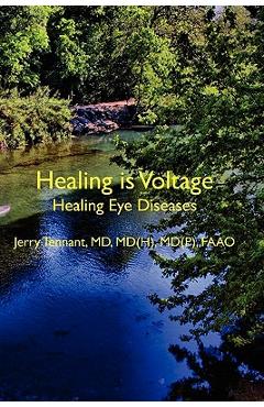 Poza produsului Healing is Voltage: Healing Eye Diseases - Md Jerry L. Tennant Md