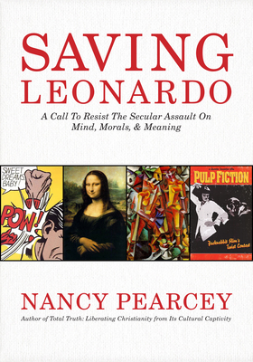 Saving Leonardo - Nancy Pearcey