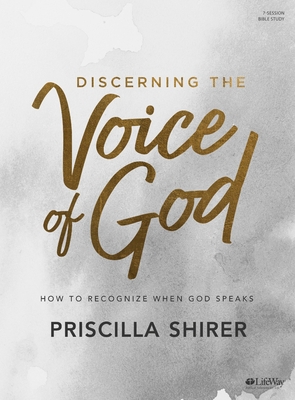 Discerning the Voice of God - Bible Study Book: How to Recognize When God Speaks - Priscilla Shirer
