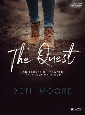 The Quest - Study Journal: An Excursion Toward Intimacy with God - Beth Moore