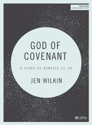 God of Covenant - Bible Study Book: A Study of Genesis 12-50 - Jen Wilkin