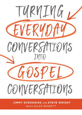 Turning Everyday Conversations Into Gospel Conversations - Jimmy Scroggins