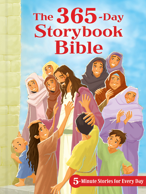 The 365-Day Storybook Bible: 5-Minute Stories for Every Day - B&h Kids Editorial