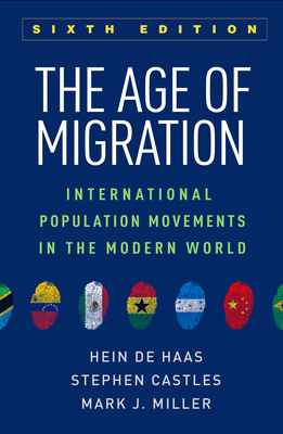 The Age of Migration: International Population Movements in the Modern World - Hein De Haas